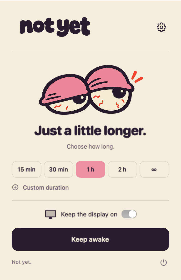 Not Yet menu panel with duration presets, custom duration, display control and Keep awake button